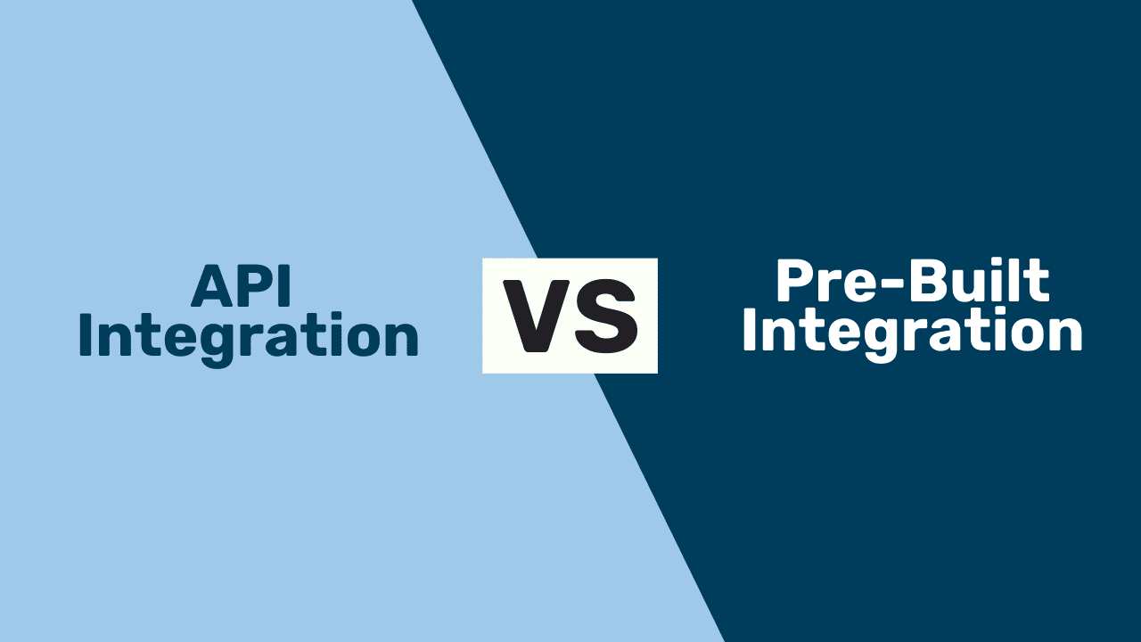 API (Custom) Integration vs Prebuilt Integration